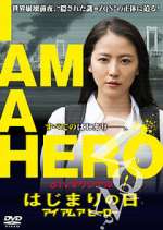 Watch I Am a Hero: The Day It Began Watch123movies
