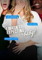Watch I Wasn't Expecting a Baby! Watch123movies