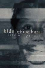 Watch Kids Behind Bars: Life or Parole Watch123movies