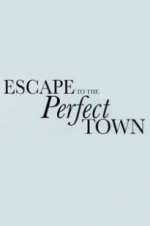 Watch Escape to the Perfect Town Watch123movies