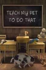 Watch Teach My Pet to Do That Watch123movies