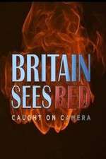 Watch Britain Sees Red: Caught On Camera Watch123movies