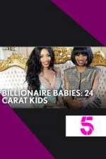 Watch Billionaire Babies: 24 Carat Kids Watch123movies