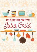 Watch Dishing with Julia Child Watch123movies