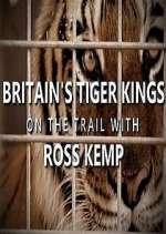 Watch Britain's Tiger Kings - On the Trail with Ross Kemp Watch123movies