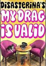 Watch Disasterina's My Drag Is Valid Watch123movies