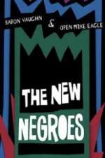 Watch The New Negroes with Baron Vaughn & Open Mike Eagle Watch123movies