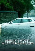 Watch Britain\'s Worst Weather Disasters Watch123movies