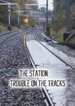 Watch The Station: Trouble on the Tracks Watch123movies