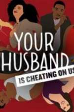 Watch Your Husband Is Cheating On Us Watch123movies