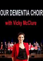 Watch Our Dementia Choir with Vicky Mcclure Watch123movies