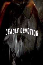 Watch Deadly Devotion Watch123movies