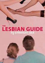Watch The Lesbian Guide to Straight Sex Watch123movies