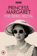 Watch Princess Margaret: The Rebel Royal Watch123movies