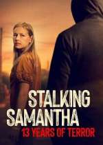 Watch Stalking Samantha: 13 Years of Terror Watch123movies