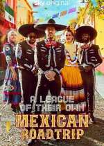 Watch A League of Their Own: Mexican Road Trip Watch123movies