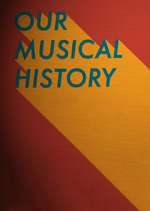 Watch Our Musical History Watch123movies