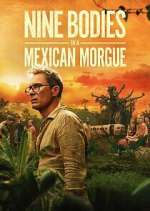 Watch Nine Bodies in a Mexican Morgue Watch123movies