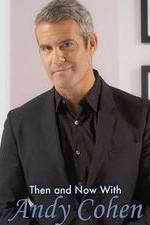 Watch Then and Now with Andy Cohen Watch123movies