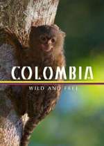 Watch Colombia: Wild and Free Watch123movies