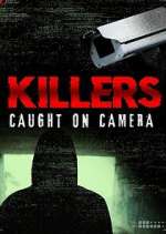 Watch Killers: Caught on Camera Watch123movies
