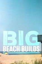 Watch Big Beach Builds Watch123movies