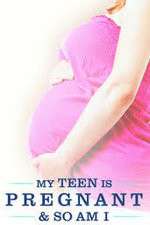 Watch My Teen Is Pregnant and So Am I Watch123movies