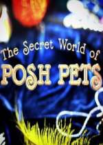 Watch The Secret World of Posh Pets Watch123movies