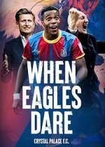 Watch When Eagles Dare: Crystal Palace F.C. Watch123movies