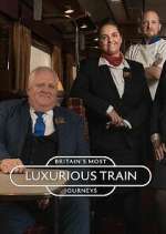 Watch Britain's Most Luxurious Train Journeys Watch123movies