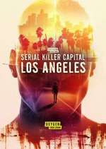 Watch Serial Killer Capital: Los Angeles Watch123movies