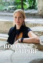 Watch Roman Empire by Train with Alice Roberts Watch123movies