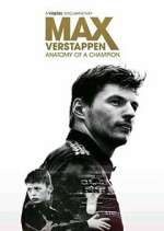 Watch Max Verstappen - Anatomy of a Champion Watch123movies
