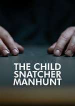 Watch The Child Snatcher: Manhunt Watch123movies