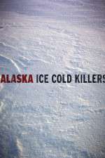 Watch Alaska Ice Cold Killers Watch123movies