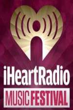 Watch iHeartRadio Music Festival Watch123movies