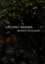 Watch Ancient Bodies: Secrets Revealed Watch123movies