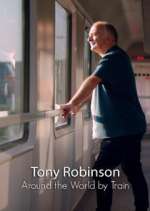 Watch Around the World by Train with Tony Robinson Watch123movies
