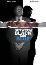 Watch Between Black and Blue Watch123movies