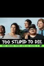 Watch Too Stupid to Die Watch123movies
