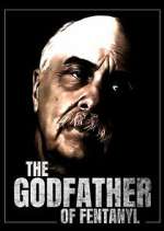 Watch The Godfather of Fentanyl Watch123movies