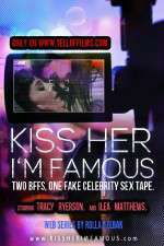 Watch Kiss Her Im Famous Watch123movies