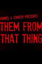 Watch Them From That Thing Watch123movies