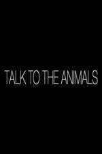 Watch Talk to the Animals Watch123movies