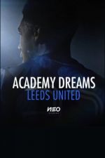 Watch Academy Dreams: Leeds United Watch123movies