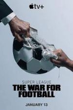 Watch Super League: The War for Football Watch123movies