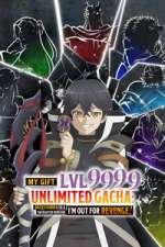 Watch My Gift Lvl 9999 Unlimited Gacha: Backstabbed in a Backwater Dungeon, I\'m Out for Revenge! Watch123movies