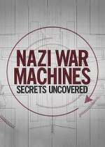 Watch Nazi War Machines: Secrets Uncovered Watch123movies