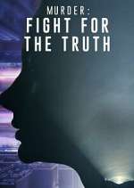Watch Murder: Fight for the Truth Watch123movies