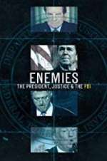 Watch Enemies: The President, Justice & The FBI Watch123movies